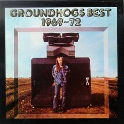 The Groundhogs : Groundhogs Best 1969 - 1972